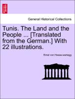 Tunis. the Land and the People ... [Translated from the German.] with 22 Illustrations