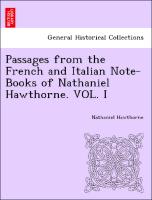 Passages from the French and Italian Note-Books of Nathaniel Hawthorne. VOL. I
