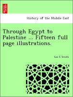 Through Egypt to Palestine ... Fifteen Full Page Illustrations