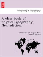 A class book of physical geography. New edition