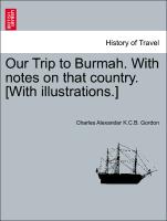 Our Trip to Burmah. with Notes on That Country. [With Illustrations.]