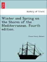 Winter and Spring on the Shores of the Mediterranean. Fourth Edition