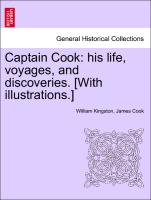 Captain Cook: His Life, Voyages, and Discoveries. [With Illustrations.]