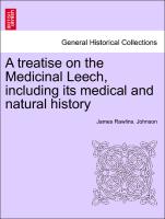 A Treatise on the Medicinal Leech, Including Its Medical and Natural History