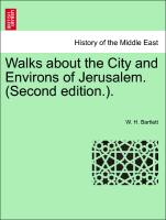 Walks about the City and Environs of Jerusalem. (Second Edition.)