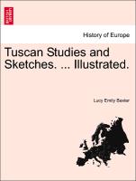 Tuscan Studies and Sketches. ... Illustrated
