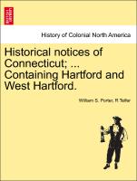 Historical Notices of Connecticut, ... Containing Hartford and West Hartford