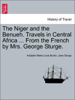 The Niger and the Benueh. Travels in Central Africa ... from the French by Mrs. George Sturge