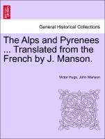 The Alps and Pyrenees ... Translated from the French by J. Manson