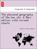 The physical geography of the sea, etc. A New edition with revised charts