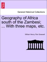 Geography of Africa South of the Zambesi, ... with Three Maps, Etc