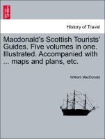 MacDonald's Scottish Tourists' Guides. Five Volumes in One. Illustrated. Accompanied with ... Maps and Plans, Etc