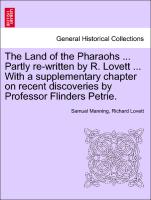 The Land of the Pharaohs ... Partly Re-Written by R. Lovett ... with a Supplementary Chapter on Recent Discoveries by Professor Flinders Petrie