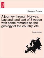 A Journey Through Norway, Lapland, and Part of Sweden with Some Remarks on the Geology of the Country, Etc