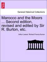 Marocco and the Moors ... Second Edition, Revised and Edited by Sir R. Burton, Etc