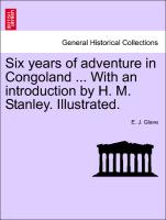 Six Years of Adventure in Congoland ... with an Introduction by H. M. Stanley. Illustrated