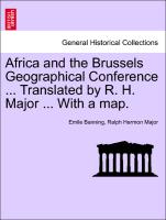 Africa and the Brussels Geographical Conference ... Translated by R. H. Major ... with a Map