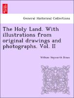 The Holy Land. With illustrations from original drawings and photographs. Vol. II
