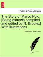 The Story of Marco Polo. [Being Extracts Compiled and Edited by N. Brooks.] with Illustrations