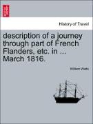 Description of a Journey Through Part of French Flanders, Etc. in ... March 1816