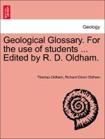 Geological Glossary. for the Use of Students ... Edited by R. D. Oldham
