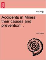 Accidents in Mines: Their Causes and Prevention