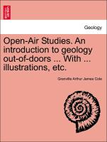 Open-Air Studies. an Introduction to Geology Out-Of-Doors ... with ... Illustrations, Etc