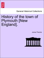 History of the town of Plymouth [New England]. SECOND EDITION