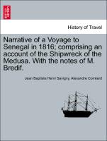 Narrative of a Voyage to Senegal in 1816, Comprising an Account of the Shipwreck of the Medusa. with the Notes of M. Bredif