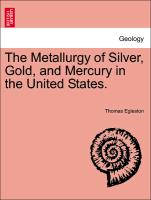 The Metallurgy of Silver, Gold, and Mercury in the United States