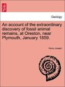 An Account of the Extraordinary Discovery of Fossil Animal Remains, at Oreston, Near Plymouth, January 1859