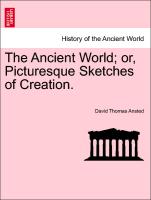 The Ancient World, Or, Picturesque Sketches of Creation