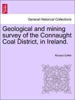 Geological and Mining Survey of the Connaught Coal District, in Ireland