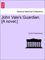 John Vale's Guardian. [A novel.] VOL. III