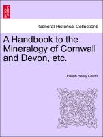 A Handbook to the Mineralogy of Cornwall and Devon, Etc