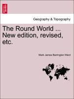 The Round World ... New Edition, Revised, Etc