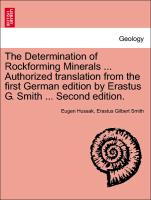 The Determination of Rockforming Minerals ... Authorized Translation from the First German Edition by Erastus G. Smith ... Second Edition