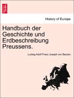 Handbuch der Geschichte und Erdbeschreibung Preussens. ERSTER THEIL