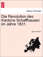 Die Revolution Des Kantons Schaffhausen Im Jahre 1831