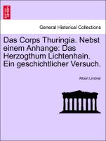 Das Corps Thuringia. Nebst Einem Anhange: Das Herzogthum Lichtenhain. Ein Geschichtlicher Versuch