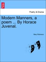 Modern Manners, a Poem ... by Horace Juvenal