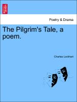 The Pilgrim's Tale, a Poem