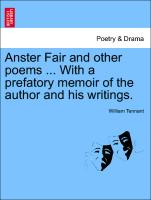 Anster Fair and Other Poems ... with a Prefatory Memoir of the Author and His Writings