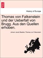Thomas Von Falkenstein Und Der Ueberfall Von Brugg. Aus Den Quellen Erhoben