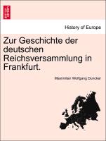 Zur Geschichte Der Deutschen Reichsversammlung in Frankfurt