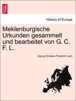 Meklenburgische Urkunden gesammelt und bearbeitet von G. C. F. L. Erster Band