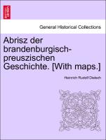 Abrisz Der Brandenburgisch-Preuszischen Geschichte. [With Maps.]