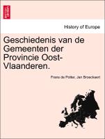 Geschiedenis van de Gemeenten der Provincie Oost-Vlaanderen. EERSTE DEEL