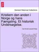 Kristiern den anden i Norge og hans Fængsling. Et historisk Undersøgelse
