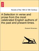 A Selection in Verse and Prose from the Most Celebrated English Authors of the Past and Present Times